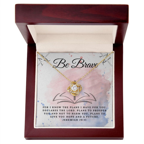Be Brave (Jeremiah 29:11) - 14K Gold Love Knot Necklace